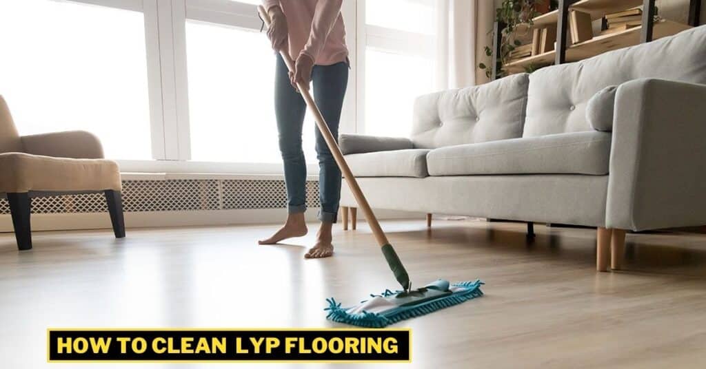 How to Clean LVP Flooring A Step-By-Step Guide