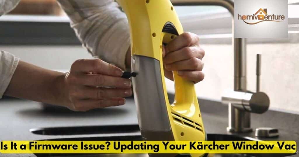 Is It a Firmware Issue? Updating Your Kärcher Window Vac