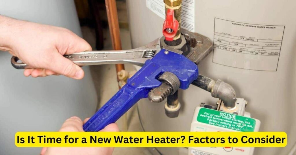 Is It Time for a New Water Heater? Factors to Consider