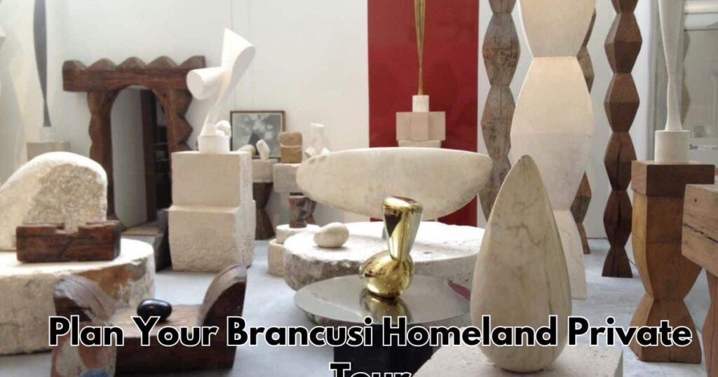 Plan Your Brancusi Homeland Private Tour