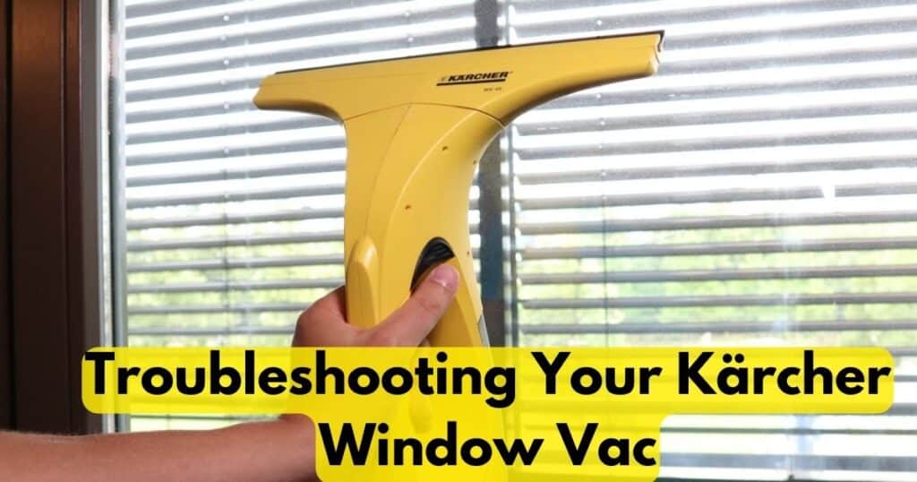 Troubleshooting Your Kärcher Window Vac: A Comprehensive Guide When It's Not Charging